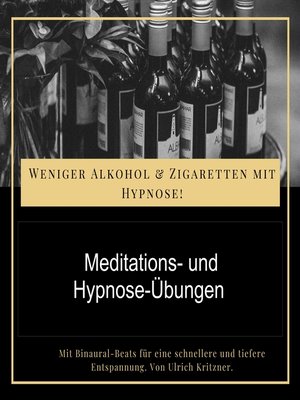 cover image of Weniger Alkohol und Zigaretten mit Hypnose--Meditations- und Hypnose-Übungen